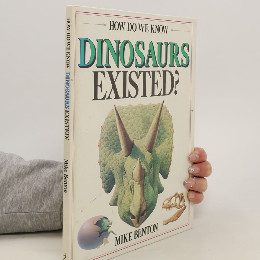 Michael J. Benton How Do We Know Dinosaurs Existed?