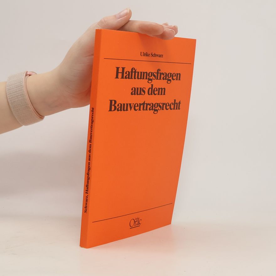 Ulrike Schwarz Haftungsfragen aus dem Bauvertragsrecht