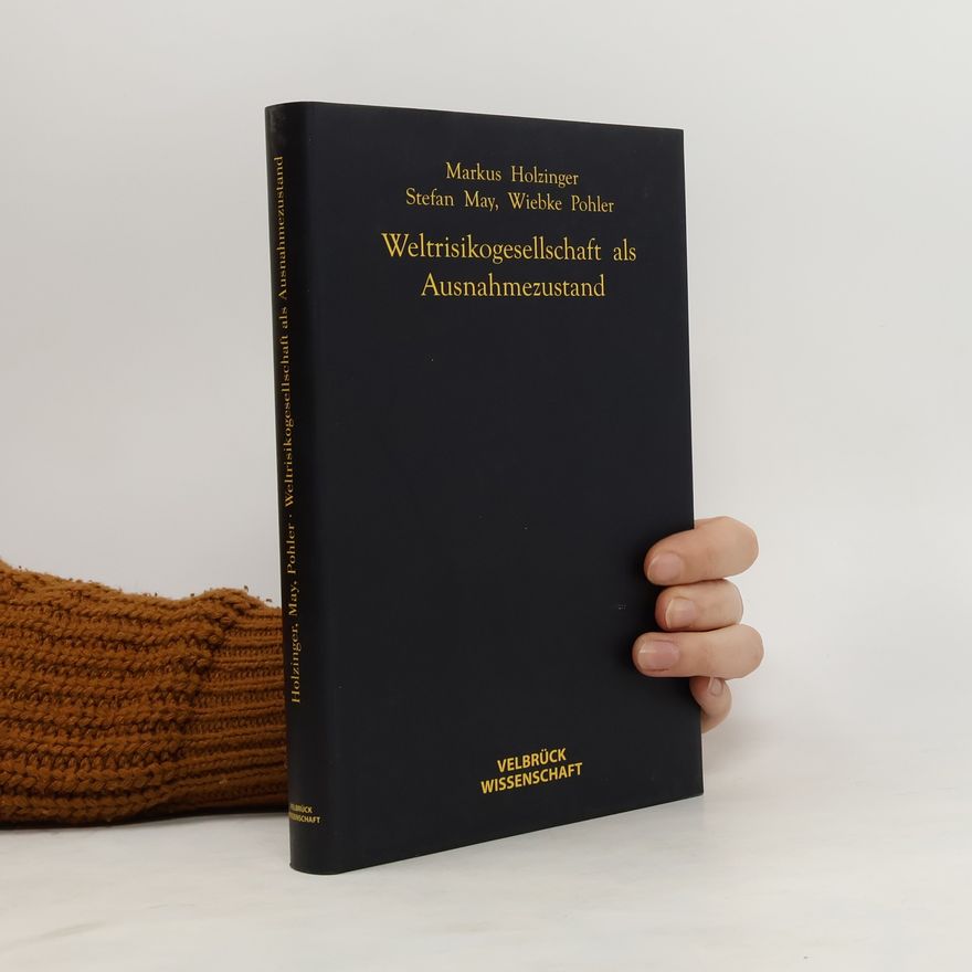 Markus Holzinger Weltrisikogesellschaft als Ausnahmezustand