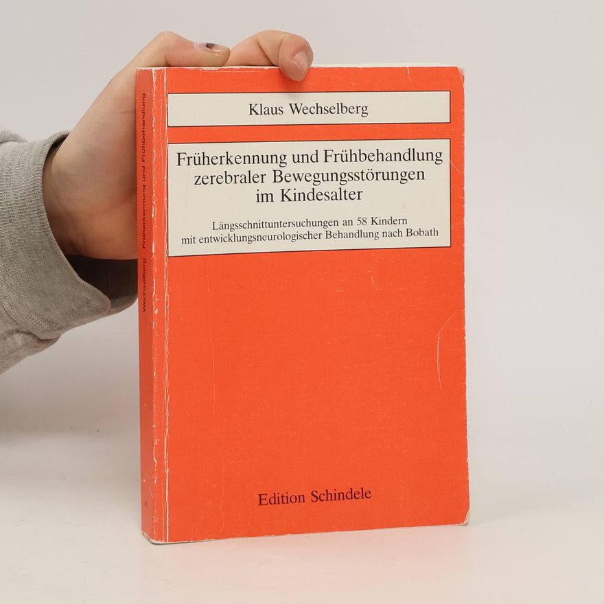 Klaus Wechselberg Früherkennung und Frühbehandlung zerebraler Bewegungsstörungen im Kindesalter