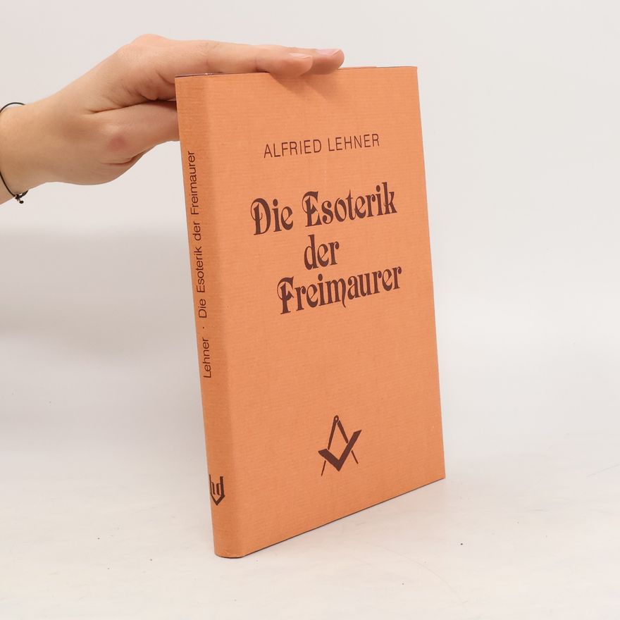 Alfried Lehner Die Esoterik der Freimaurer