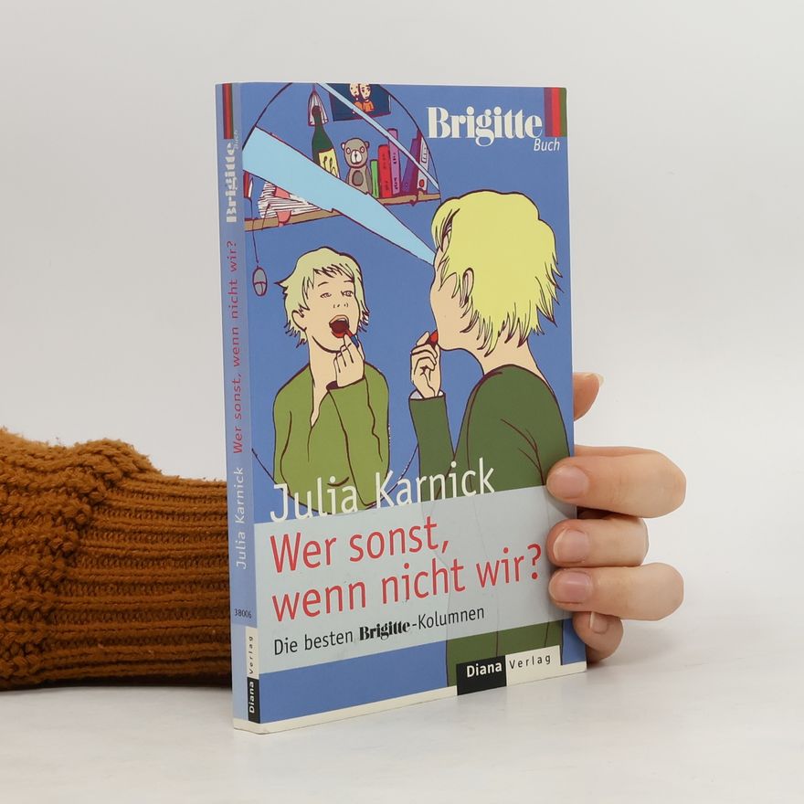 Julia Karnick Wer sonst, wenn nicht wir?
