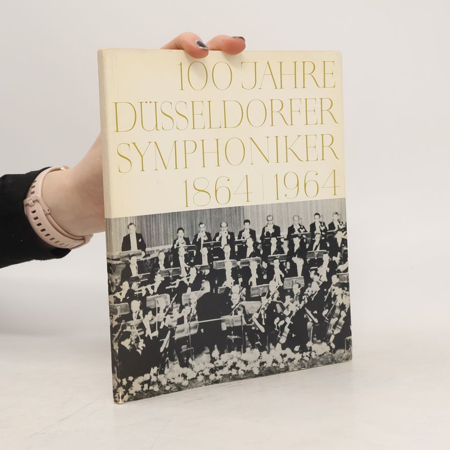 Kolektiv autorů 100 Jahre Düsseldorfer Symphoniker 1864-1964