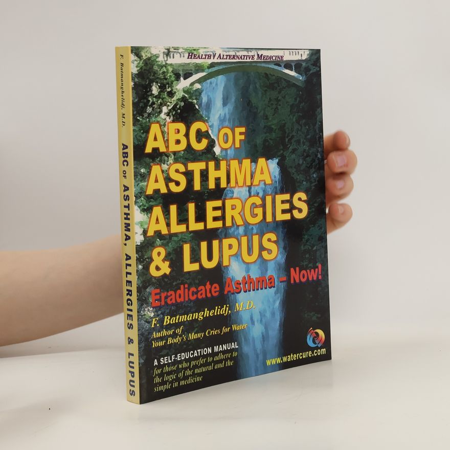 F. Batmanghelidj ABC of Asthma, Allergies and Lupus