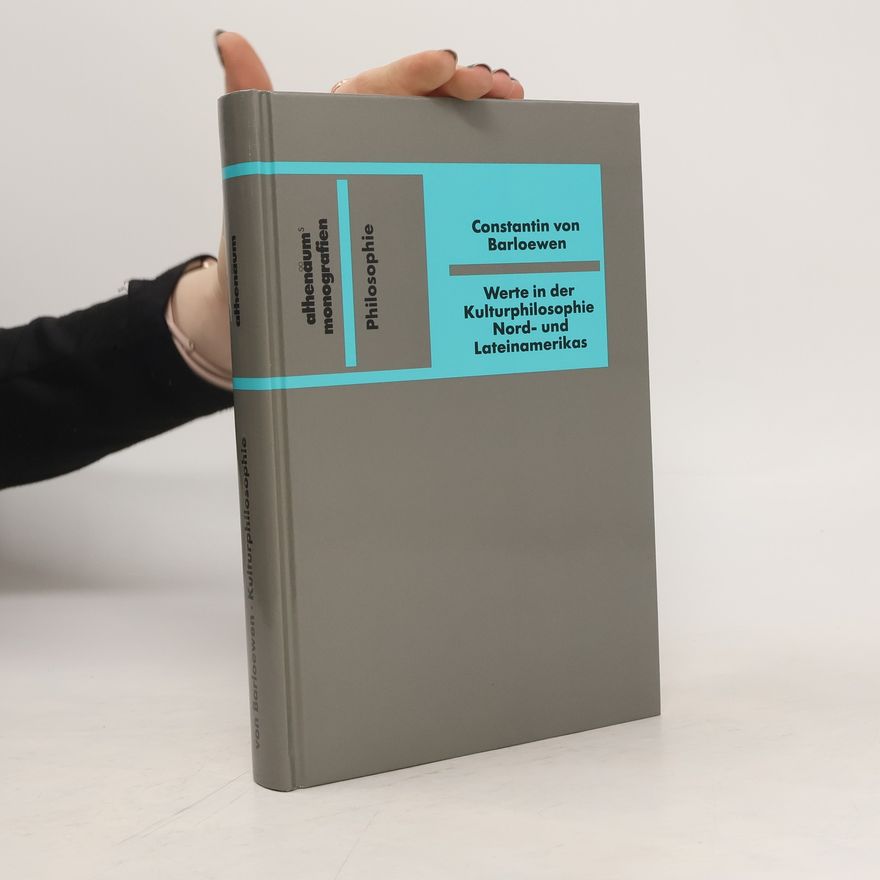 Constantin von Barloewen Werte in der Kulturphilosophie Nord- und Lateinamerikas
