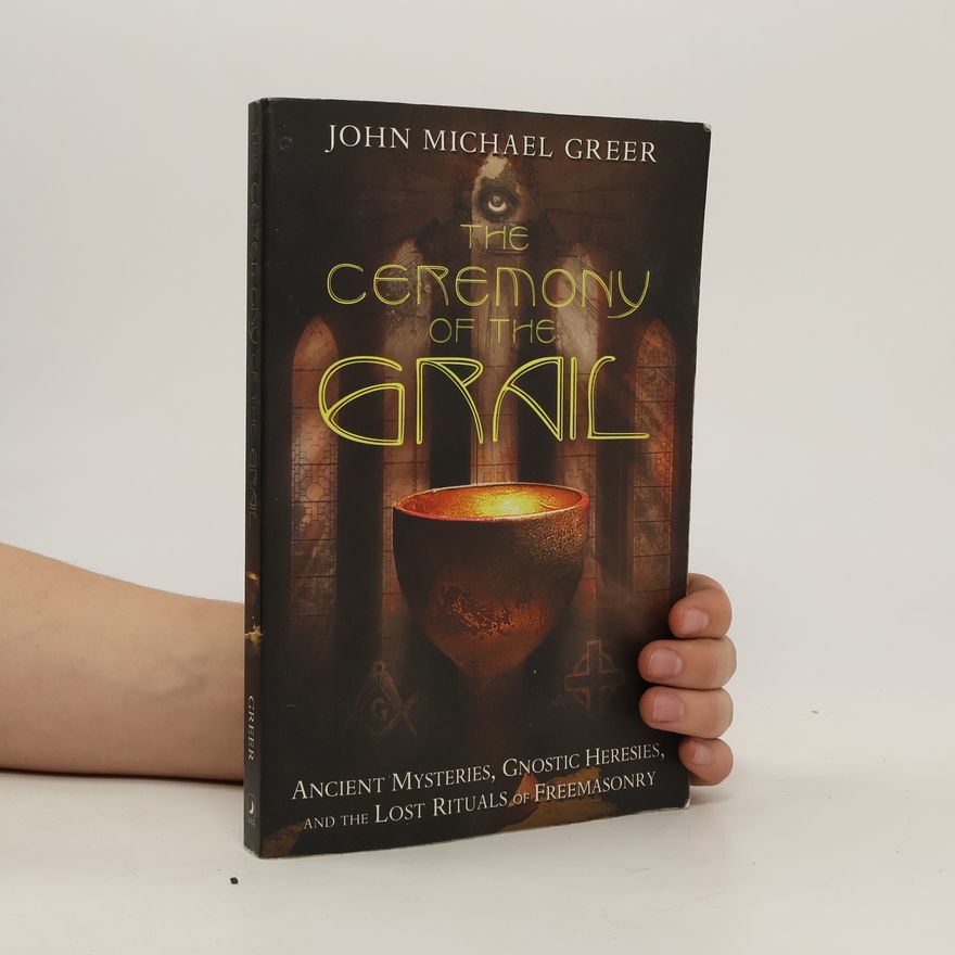 John Michael Greer The Ceremony of the Grail