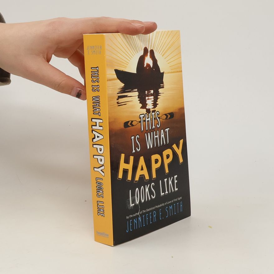 Jennifer E. Smith This is what Happy Looks Like
