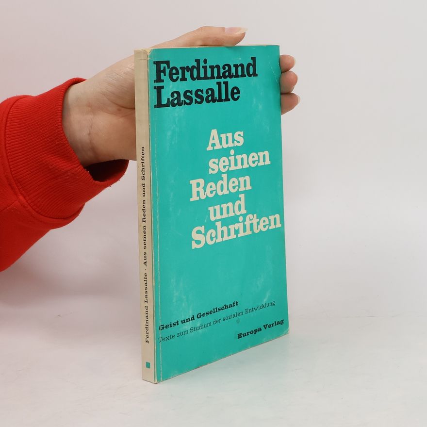Ferdinand Lassalle Aus seinen Reden und Schriften