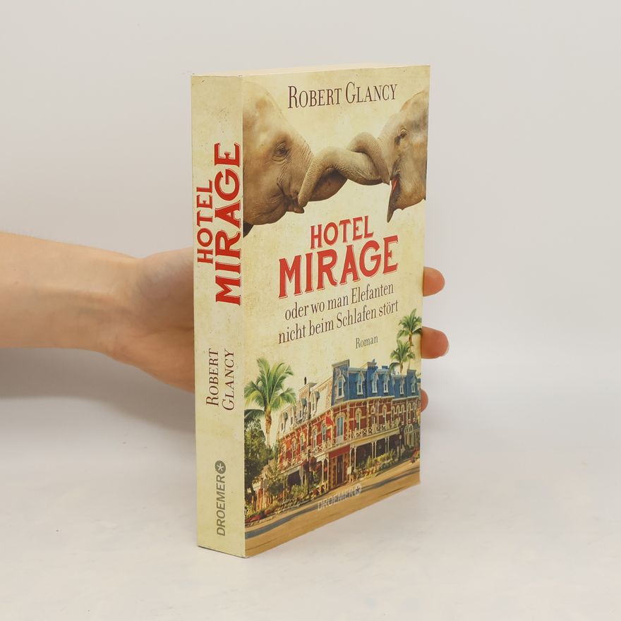 Robert Glancy Hotel Mirage oder wo man Elefanten nicht beim Schlafen stört