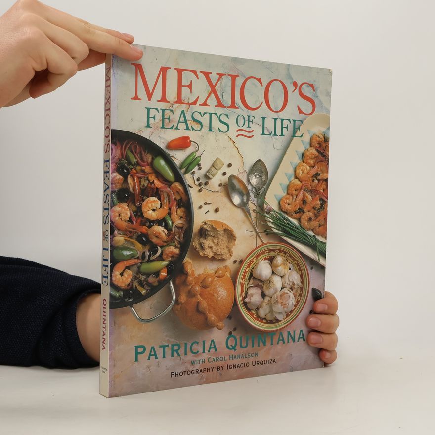 Patricia Quintana Mexico's Feasts of Life