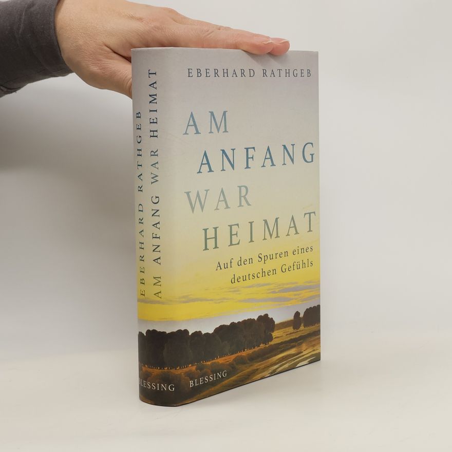 Eberhard Rathgeb Am Anfang war Heimat