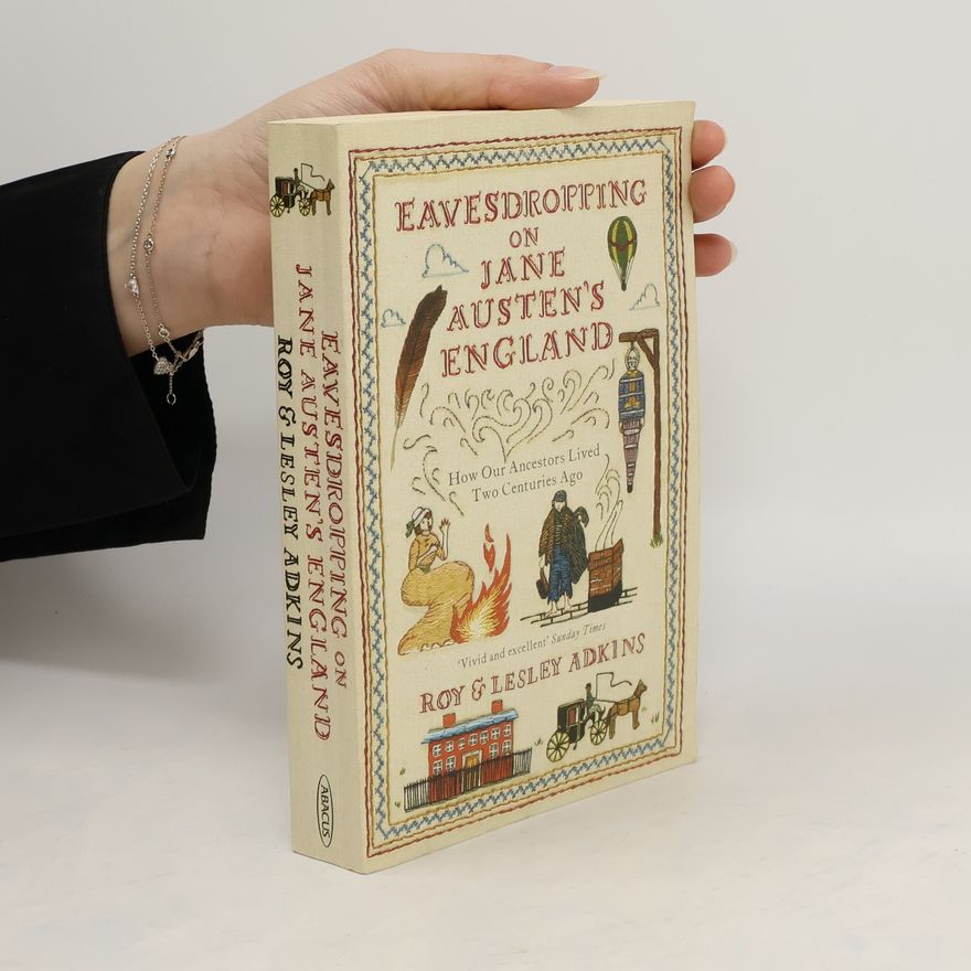Roy Roy A. Adkins Eavesdropping on Jane Austens England