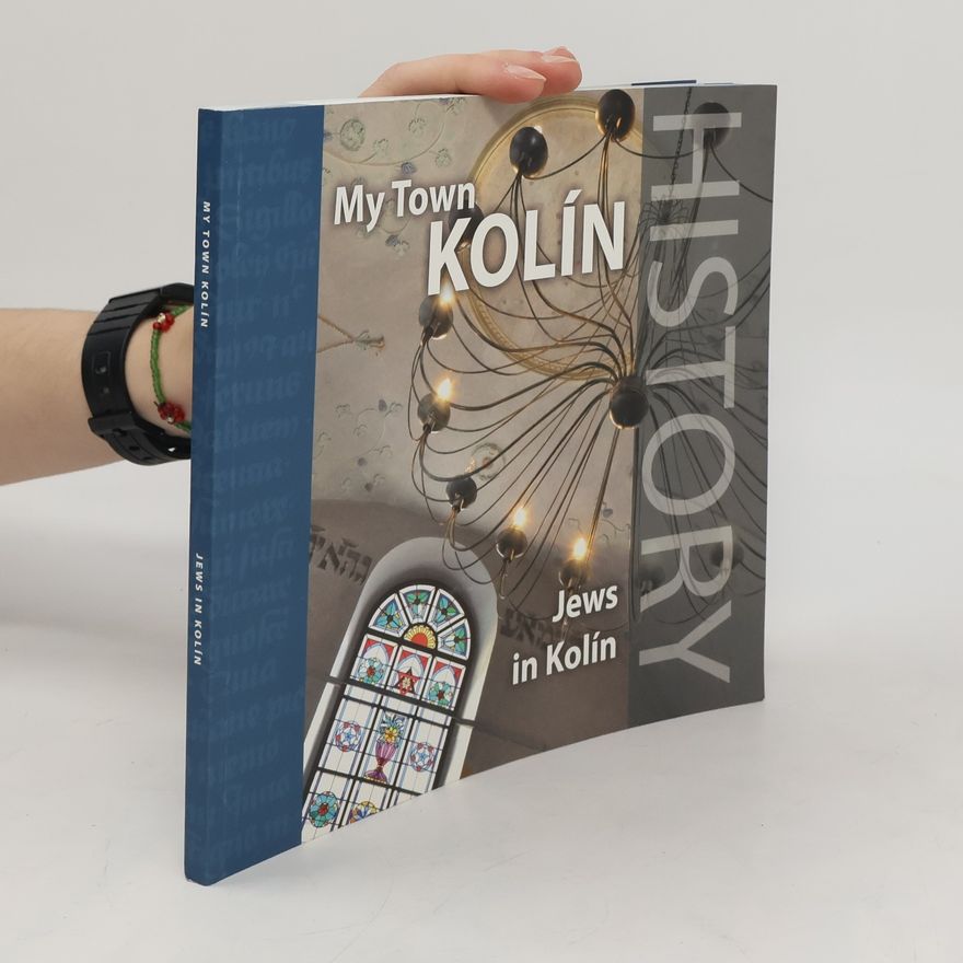 Jaroslav Pejša My town Kolín. Jews in Kolín