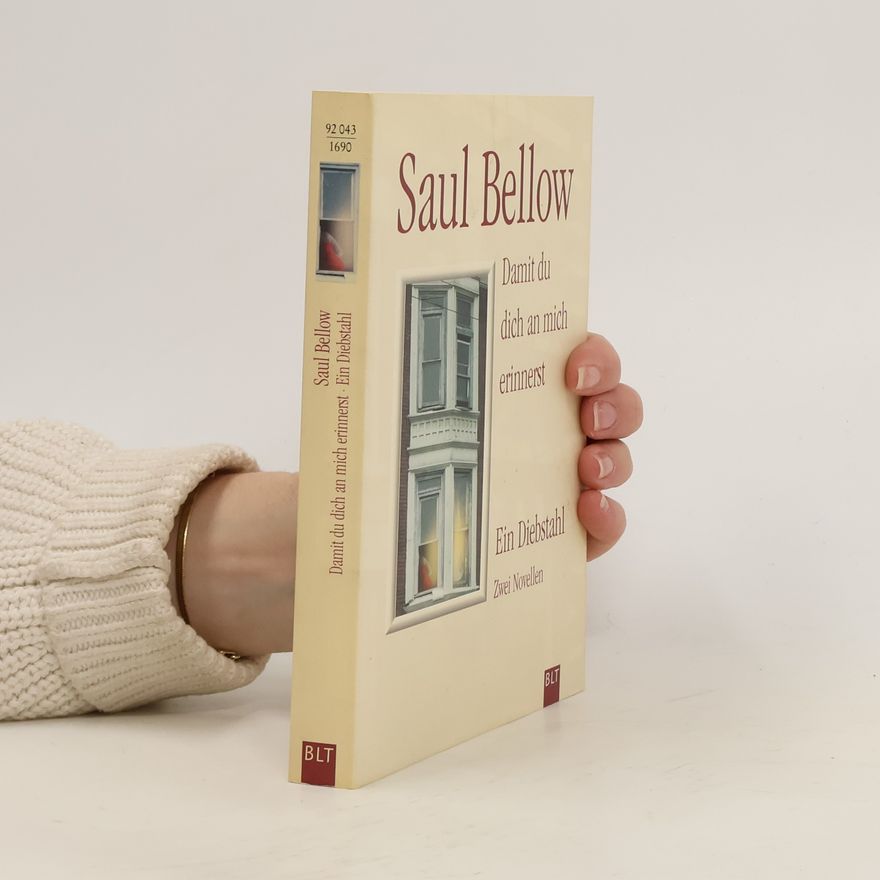 Saul Bellow Damit du dich an mich erinnerst