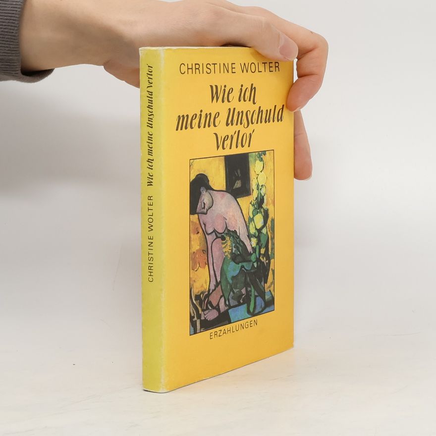 Christine Wolter Wie ich meine Unschuld verlor