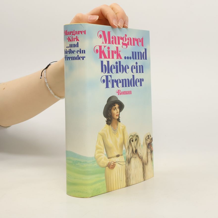 Margaret Kirk ...und bleibe ein Fremder