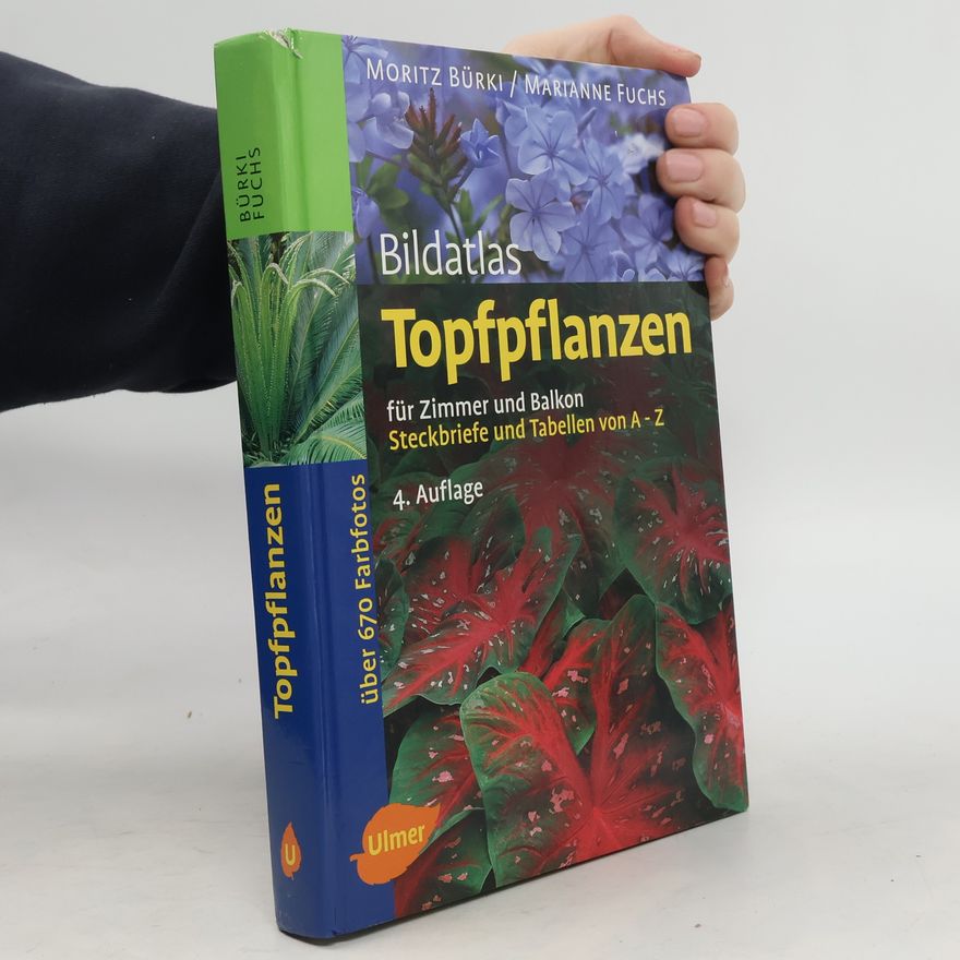 Moritz Bürki Bildatlas Topfpflanzen für Zimmer und Balkon