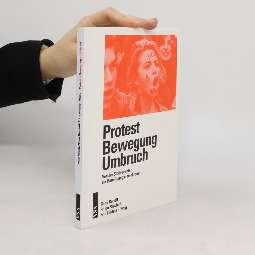 René Rudolf Protest – Bewegung – Umbruch. Von der Stellvertreter- zur Beteiligungsdemokratie