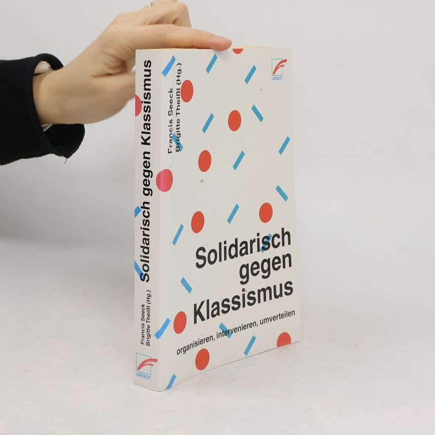 Francis Seeck Solidarisch gegen Klassismus - organisieren, intervenieren, umverteilen
