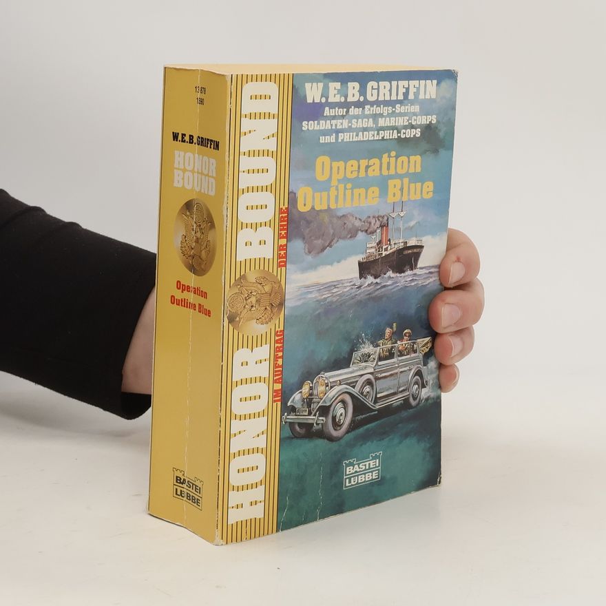 W. E. B. Griffin Honor Bound. Operation Outline Blue