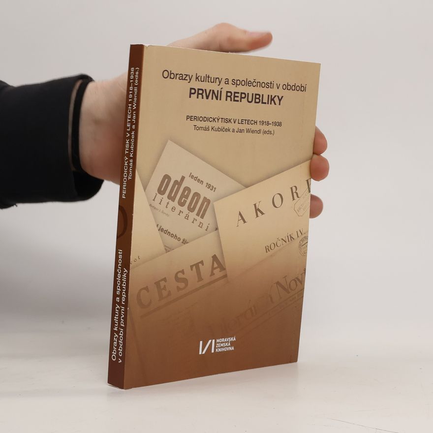 Tomáš Kubíček Obrazy kultury a společnosti v období první republiky. Periodický tisk v letech 1918-1938