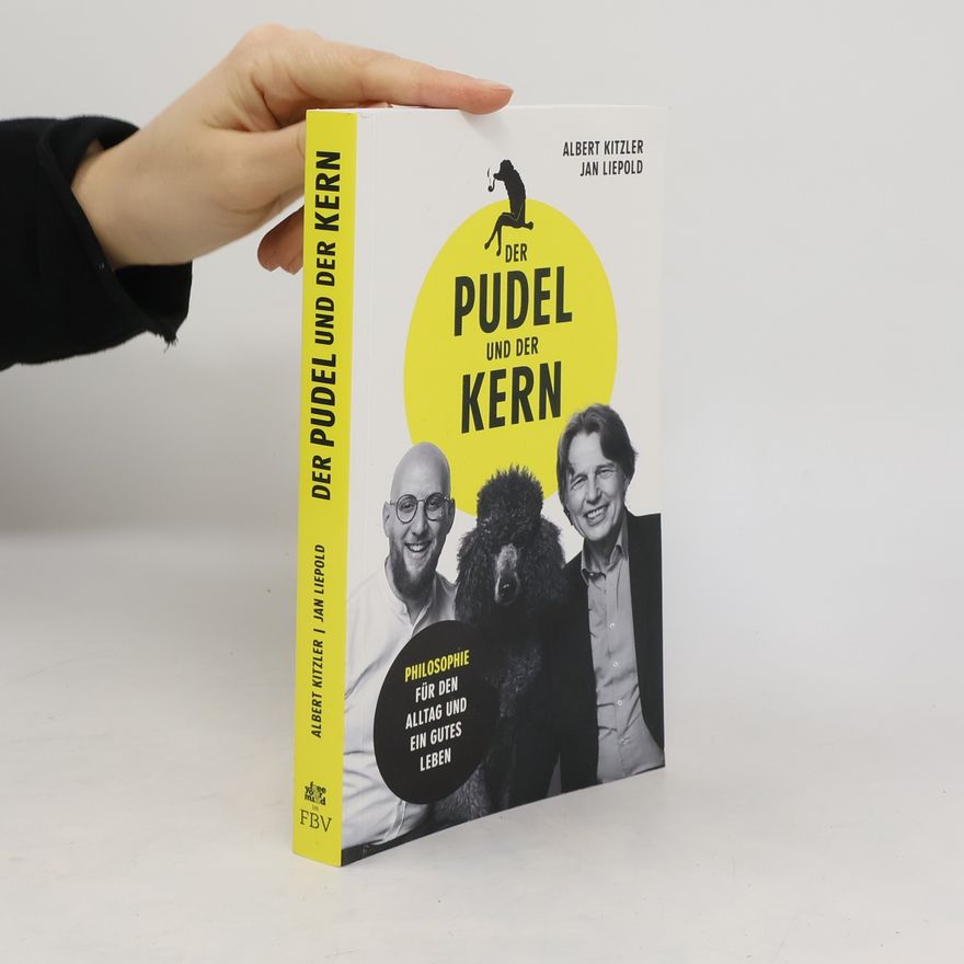 Jan Liepold Der Pudel und der Kern. Philosophie für den Alltag und ein gutes Leben