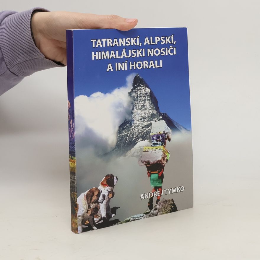Andrej Tymko Tatranskí, alpskí, himalájski nosiči a iní horali