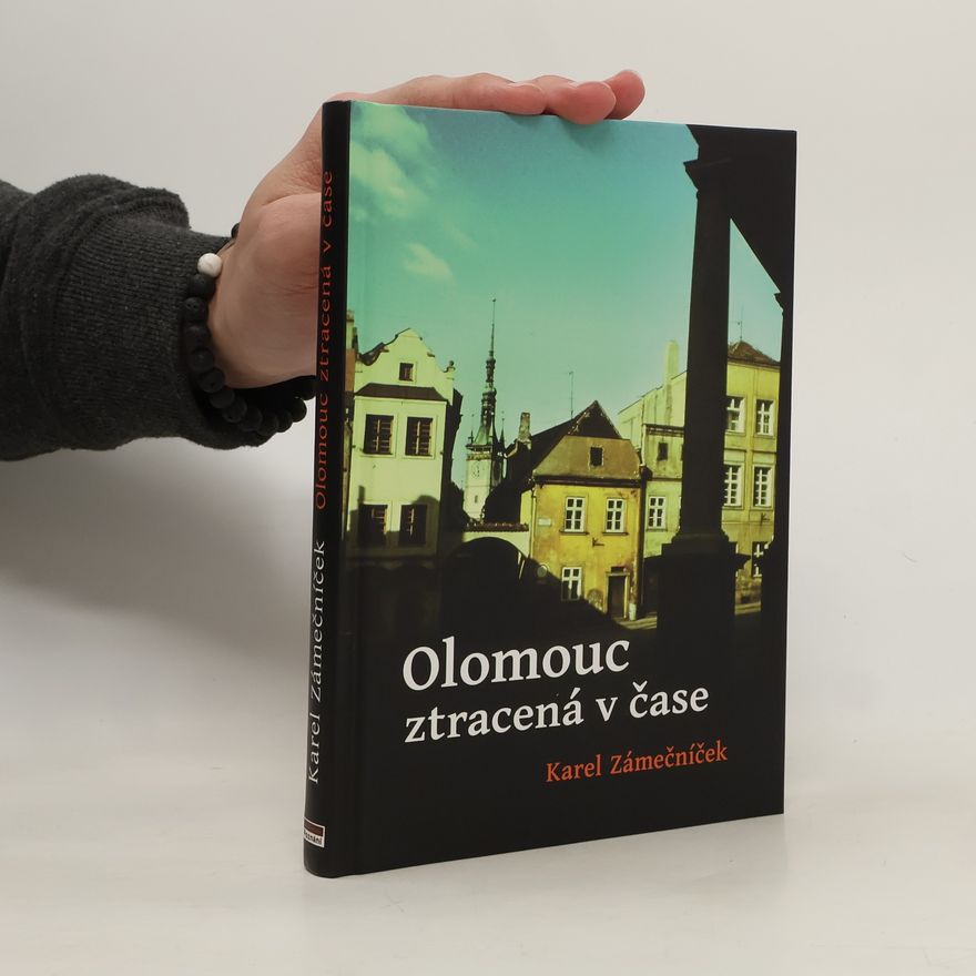 Karel Zámečníček Olomouc ztracená v čase