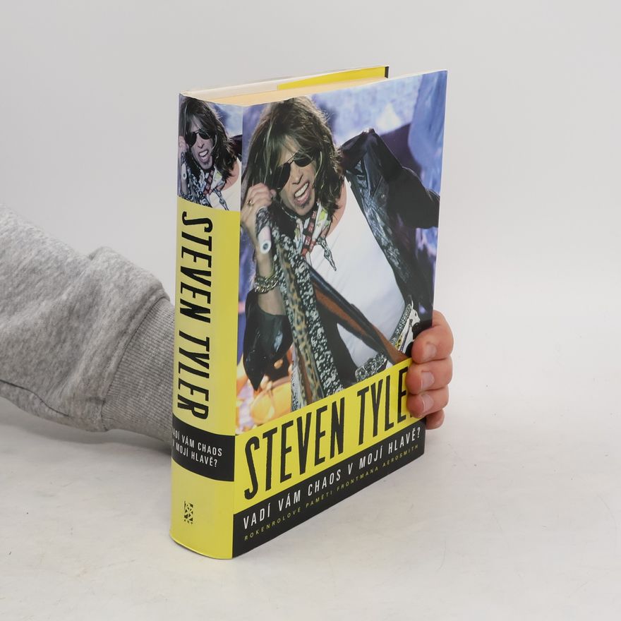 Steven Tyler Vadí vám chaos v mojí hlavě? Rokenrolové paměti frontmana Aerosmith