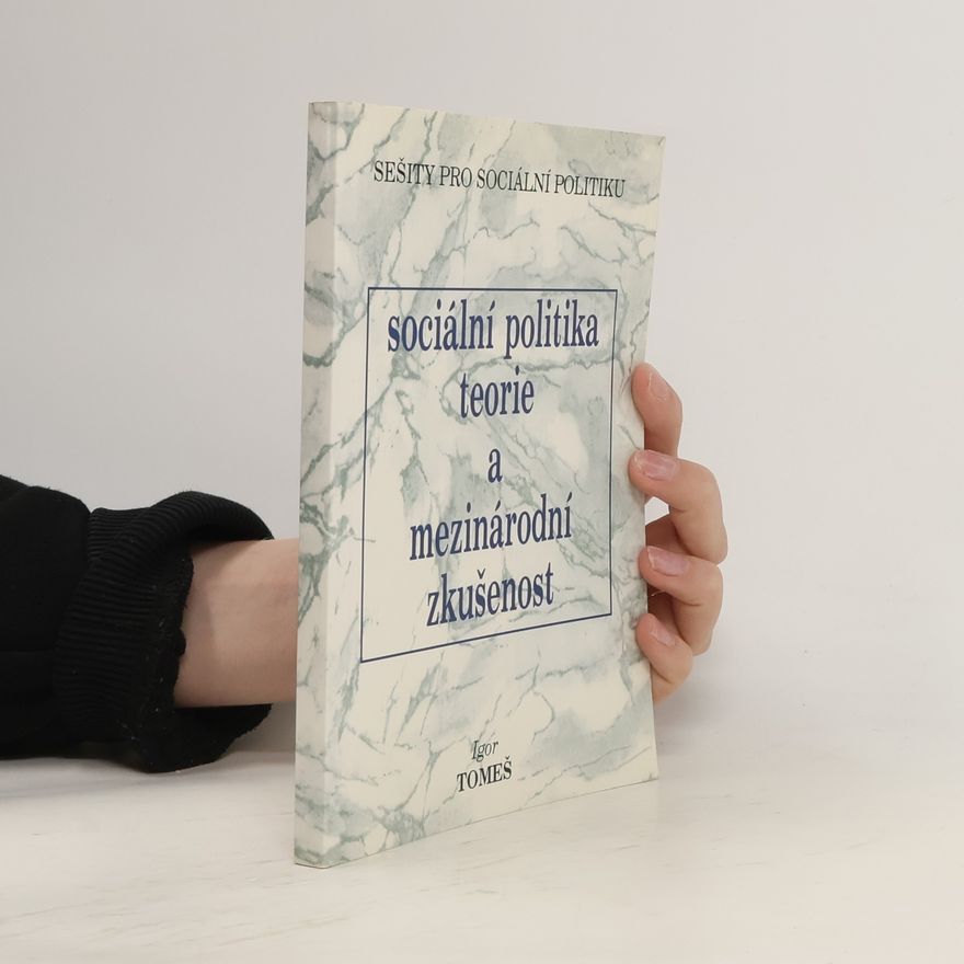 Igor Tomeš Sociální politika - teorie a mezinárodní zkušenost