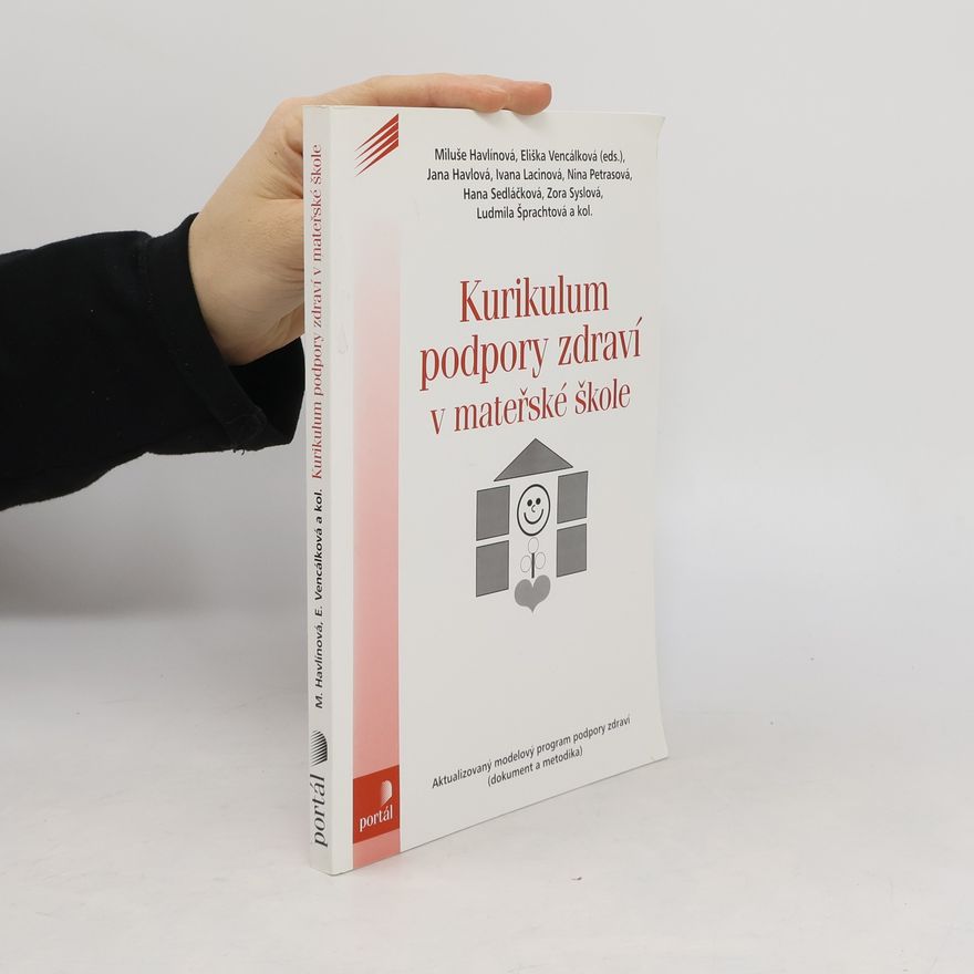 Ludmila Šprachtová Kurikulum podpory zdraví v mateřské škole : Aktualizovaný modelový program podpory zdraví (dokument a metodika)
