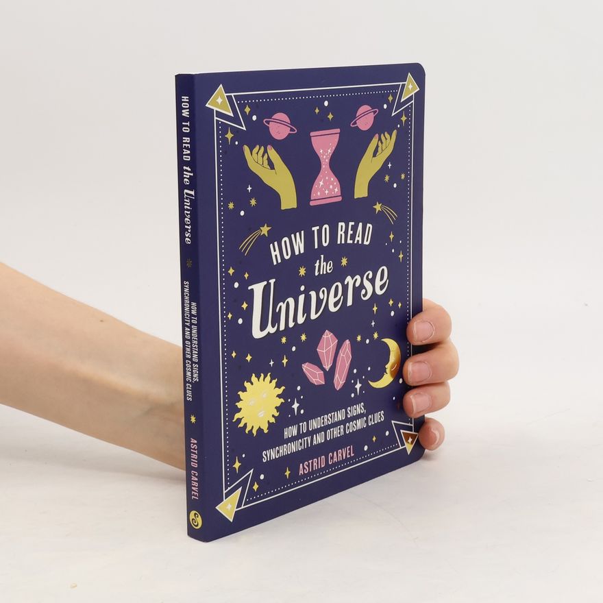 Astrid Carvel How to Read the Universe