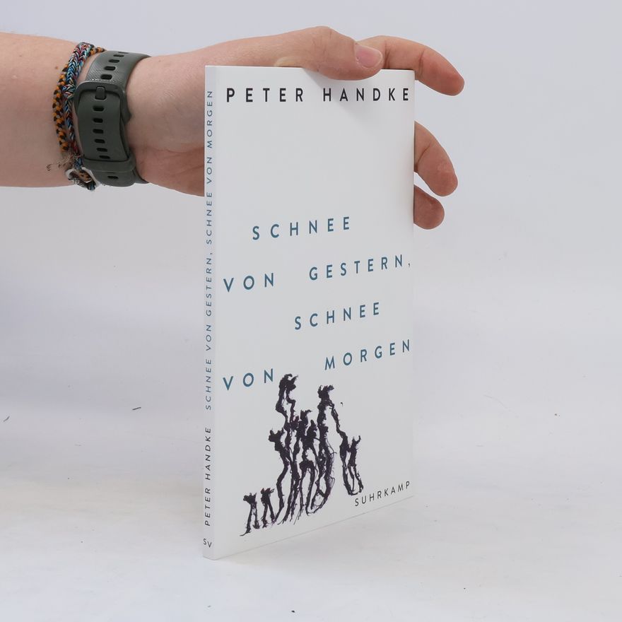 Peter Handke Schnee von gestern, Schnee von morgen