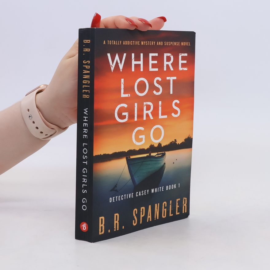B. R. Spangler Where Lost Girls Go
