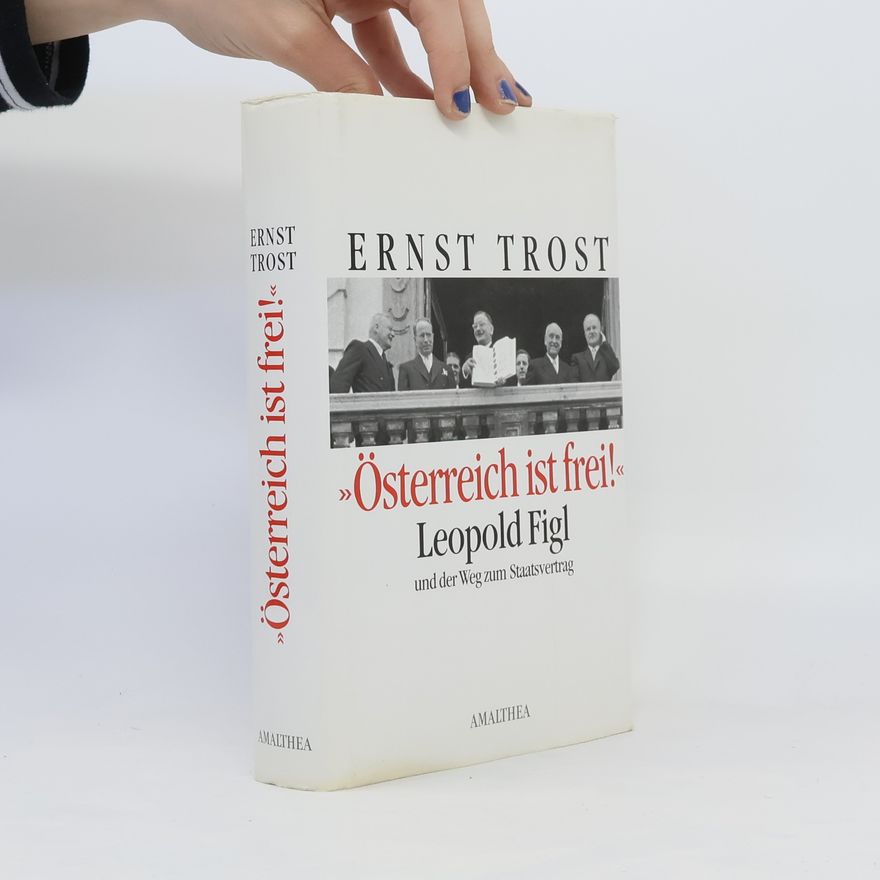 Ernst Trost Österreich ist frei!