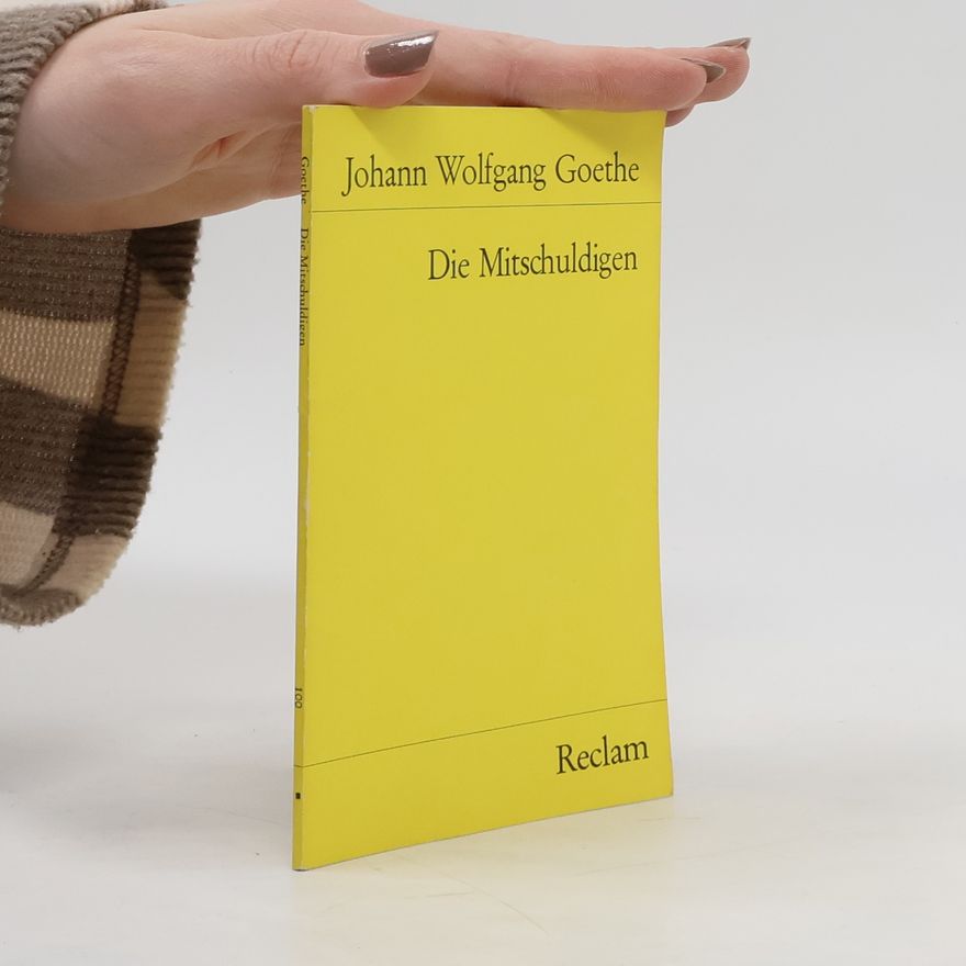 Johann Wolfgang von Goethe Die Mitschuldigen