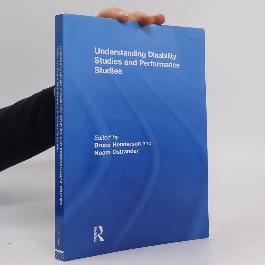 Noam Ostrander Understanding Disability Studies and Performance Studies