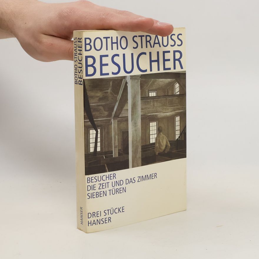 Botho Strauß Besucher. Die Zeit und das Zimmer. Sieben Türen