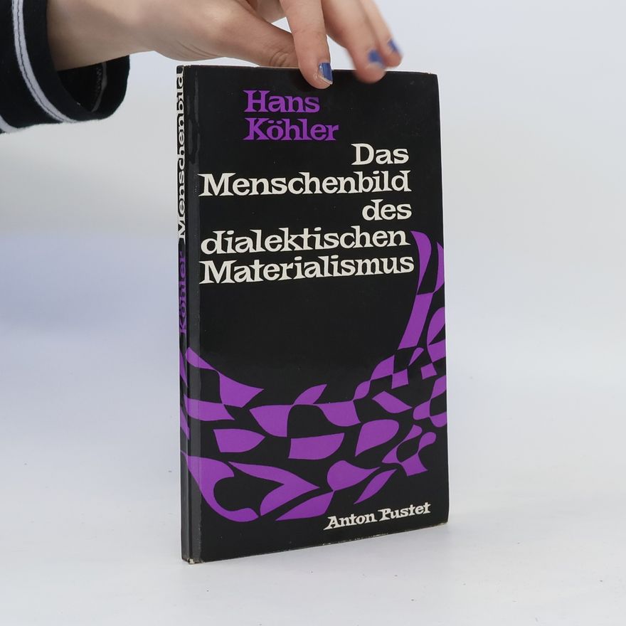 Hans Kohler Das Menschenbild des dialektischen Materialismus