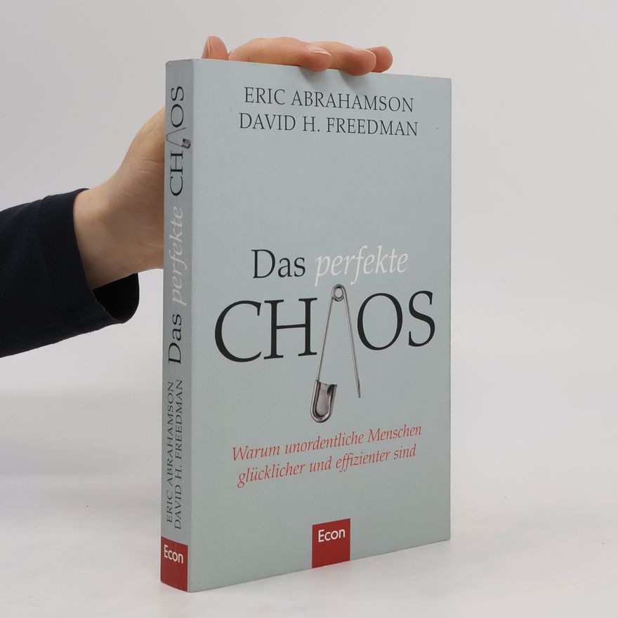 David H. Freedman Das perfekte Chaos. Warum unordentliche Menschen glücklicher und effizienter sind