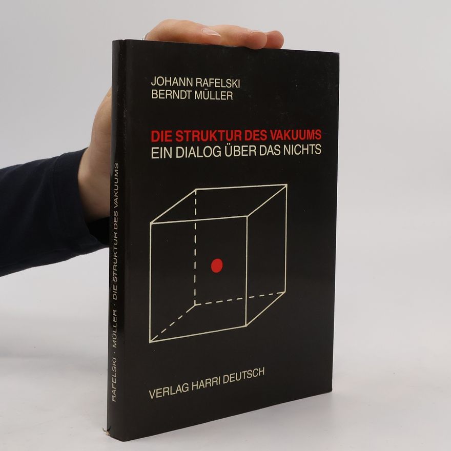 Johann Rafelski Die Struktur des Vakuums