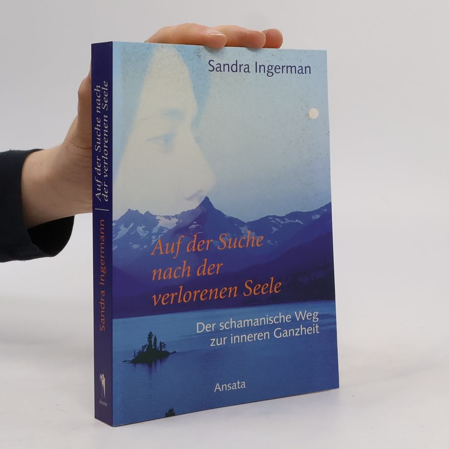 Sandra Ingerman Auf der Suche nach der verlorenen Seele