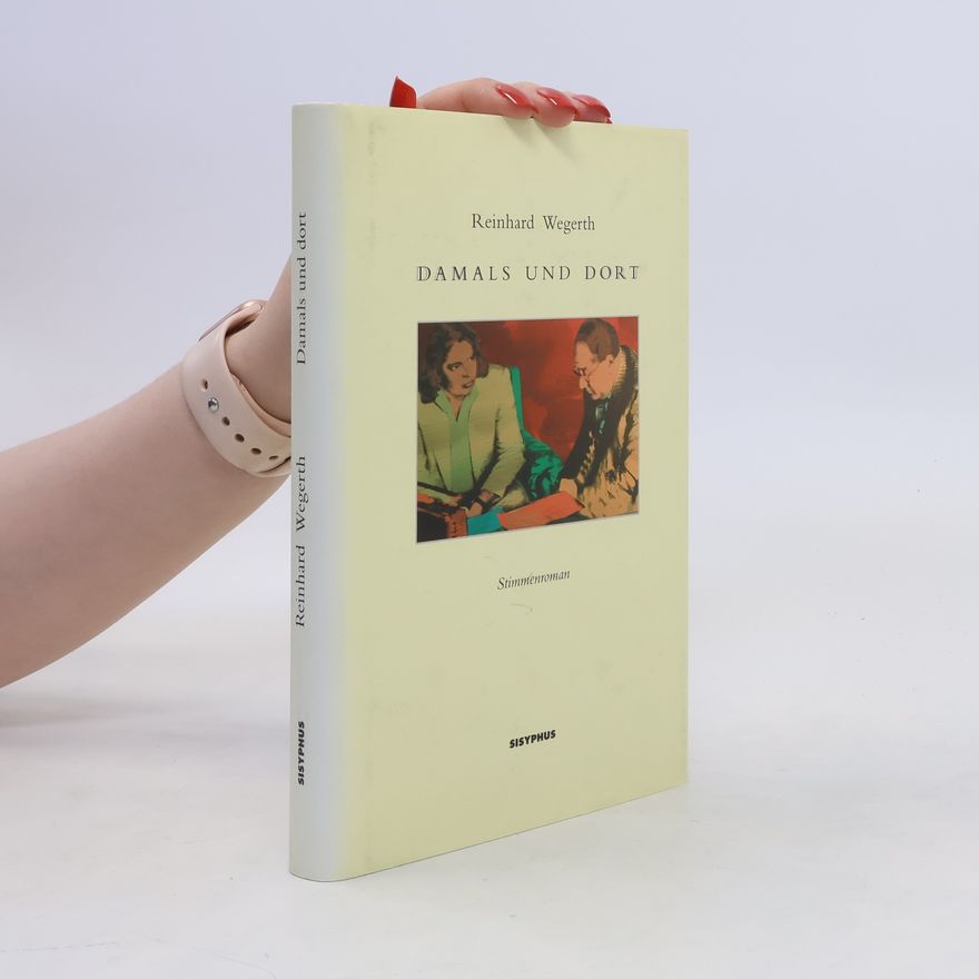 Reinhard Wegerth Damals und dort