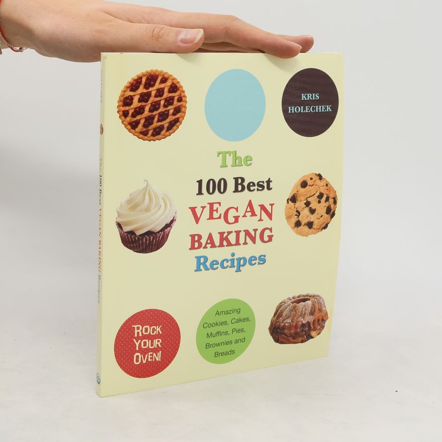 Kris Holechek The 100 Best Vegan Baking Recipes