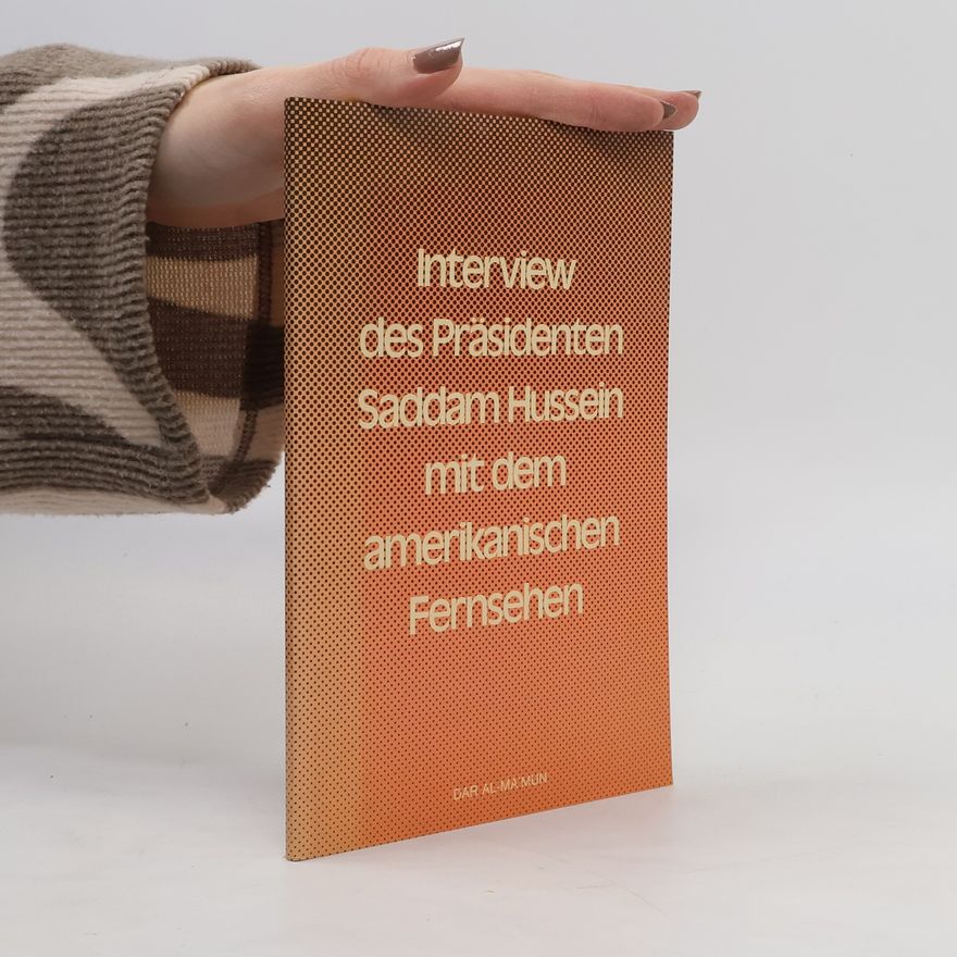 AA.VV. Interview des Präsidenten Saddam Hussein mit dem amerikanischen Fernsehen