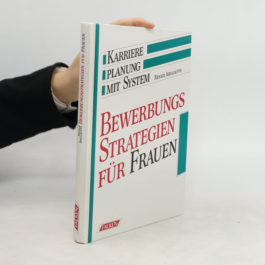 Renate Ibelgaufts Bewerbungsstrategien für Frauen