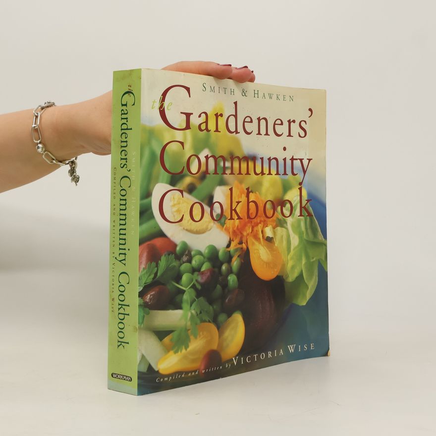 Victoria Wise The Gardeners' Community Cookbook