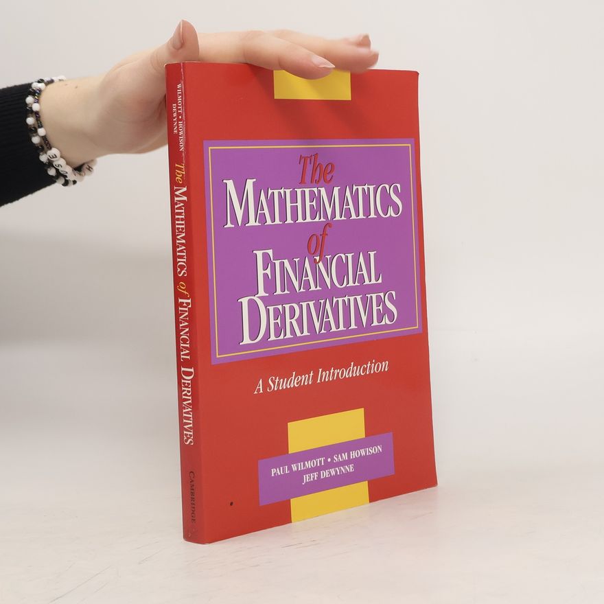 Jeff Dewynne The Mathematics of Financial Derivatives