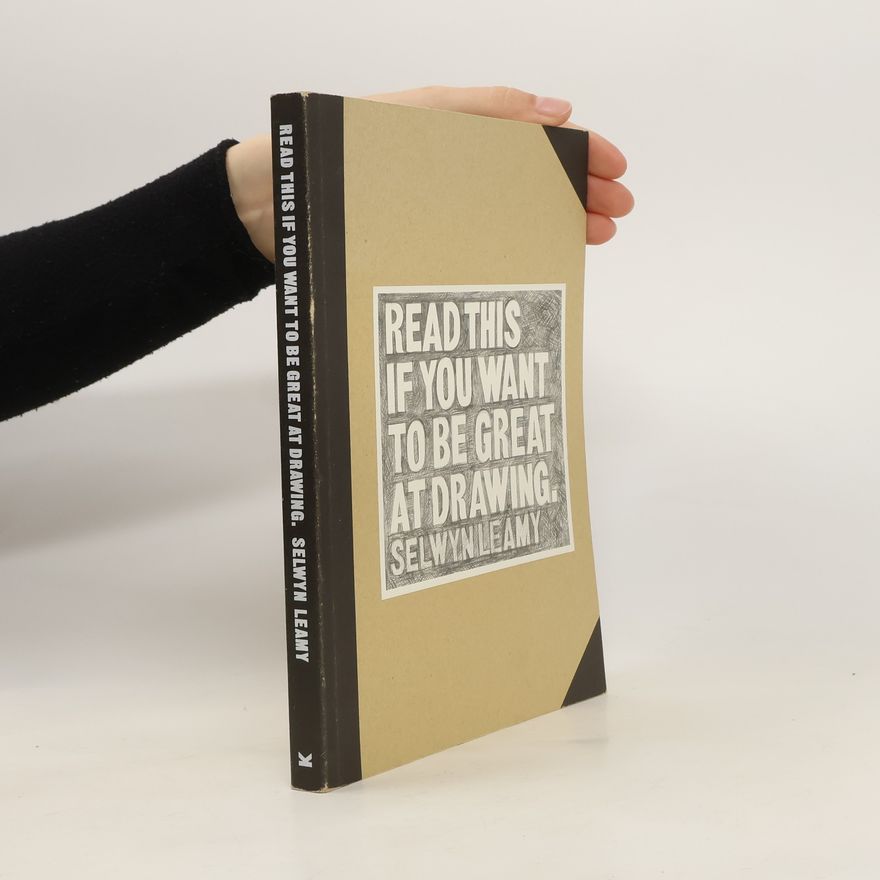 Selwyn Leamy Read this if you want to be great at drawing
