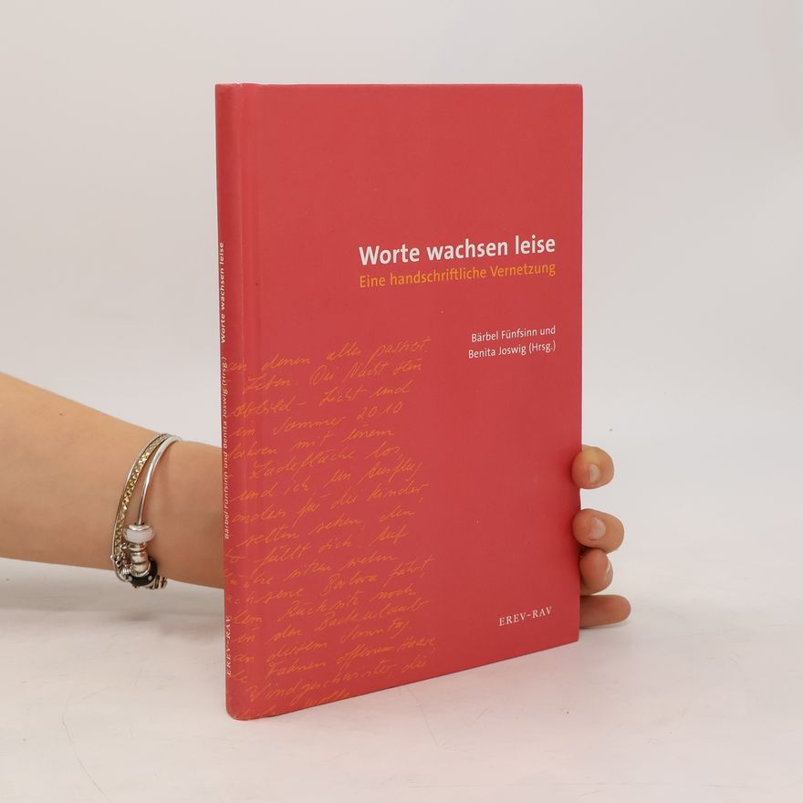 Benita Joswig Worte wachsen leise. Eine handschriftliche Vernetzung